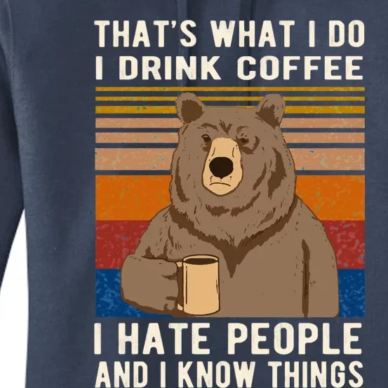 ThatS What I Do I Drink Coffee I Hate People And I Know Things Bear Drinking Women's Pullover Hoodie