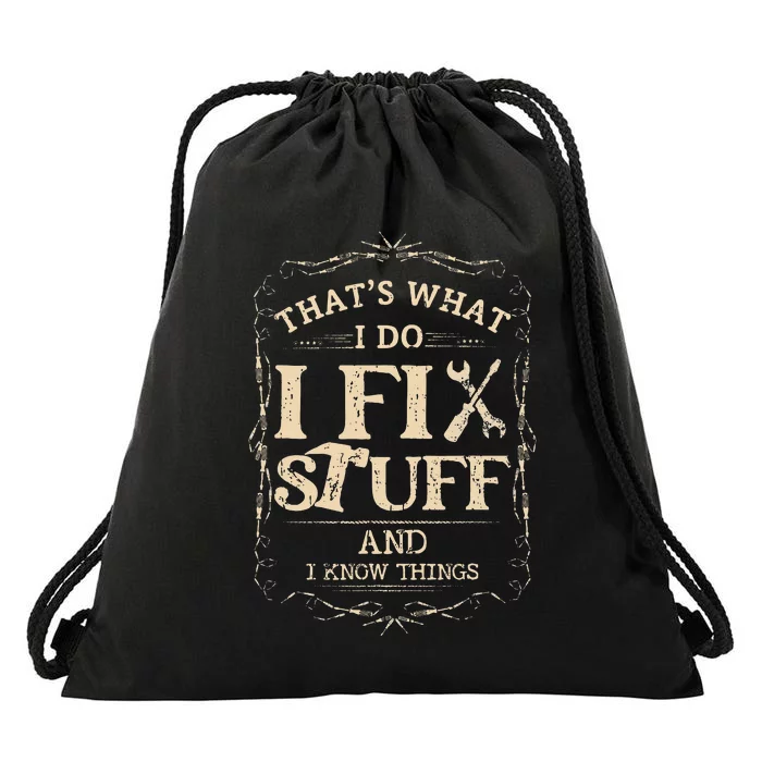 Thats What I Do I Fix Stuff And Know Things Funny Mechanic Drawstring Bag