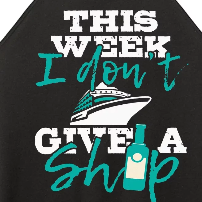 This Week I Don't Give A Ship Cruise Ship Cruising Women’s Perfect Tri Rocker Tank