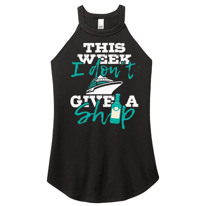 This Week I Don't Give A Ship Cruise Ship Cruising Women’s Perfect Tri Rocker Tank