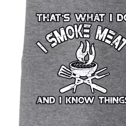 That's What I Do I Smoke Meat And I Know Things BBQ Grilling Doggie 3-End Fleece Hoodie