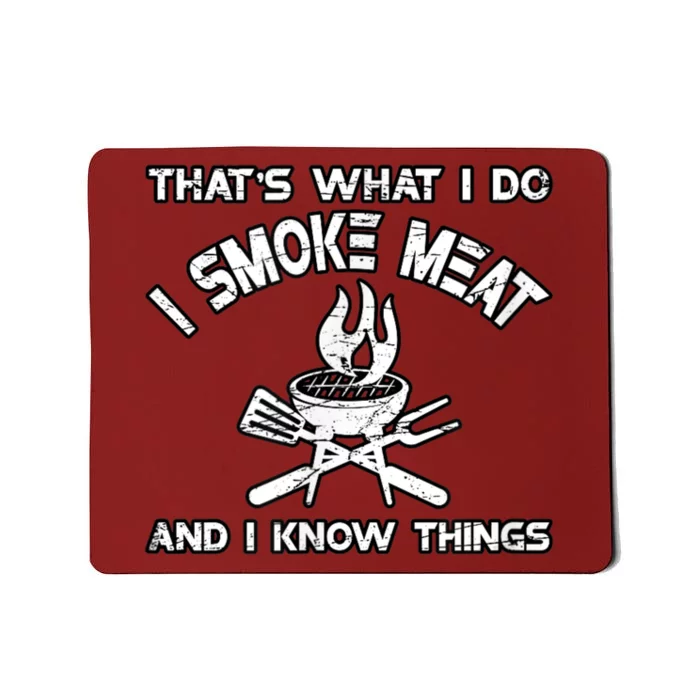 That's What I Do I Smoke Meat And I Know Things BBQ Grilling Mousepad