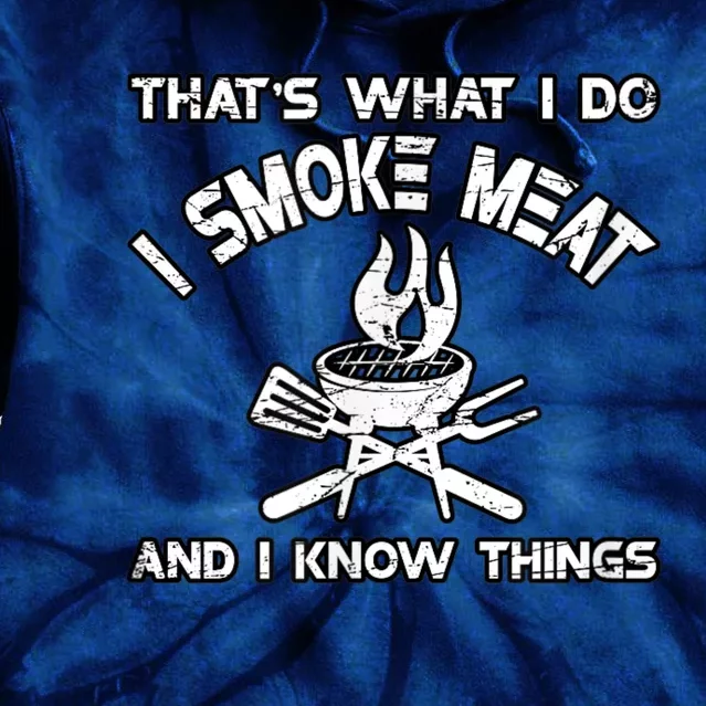 That's What I Do I Smoke Meat And I Know Things BBQ Grilling Tie Dye Hoodie