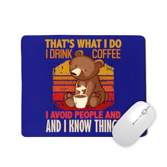 That's What I Do I Coffee Hate People And Know Things Cool Gift Mousepad