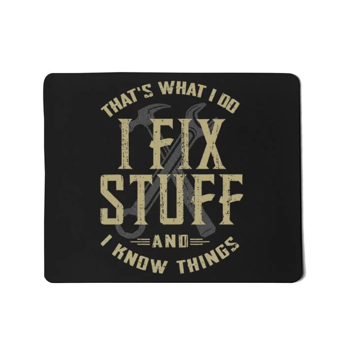 ThatS What I Do I Fix Stuff And I Know Things Mousepad