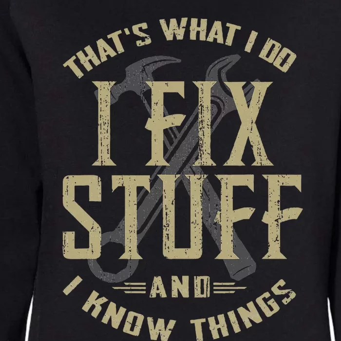 ThatS What I Do I Fix Stuff And I Know Things Womens California Wash Sweatshirt