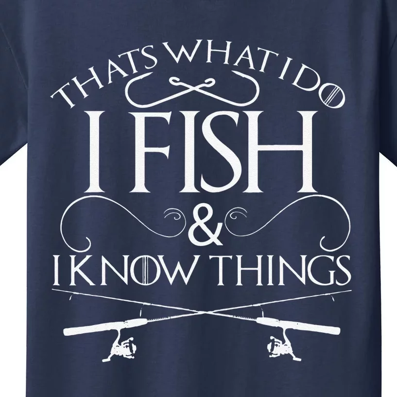 That's What I Do I Fish And I Know Things Fishing Kids T-Shirt