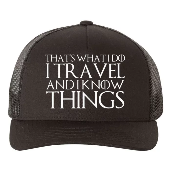 ThatS What I Do I Travel And I Know Things Yupoong Adult 5-Panel Trucker Hat