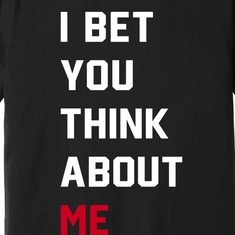 Taylor Wearing I Bet You Think About Me Premium T-Shirt