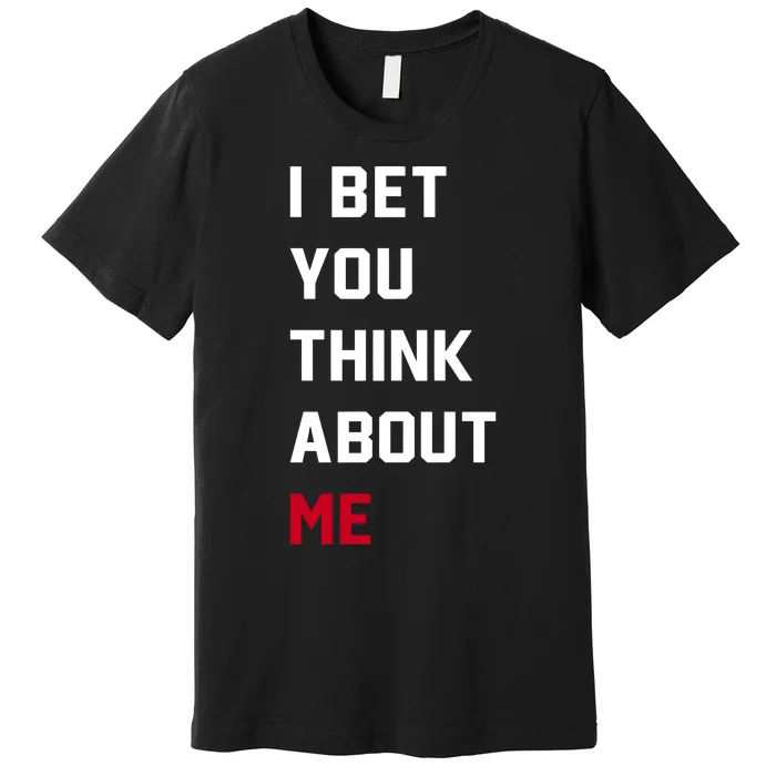 Taylor Wearing I Bet You Think About Me Premium T-Shirt