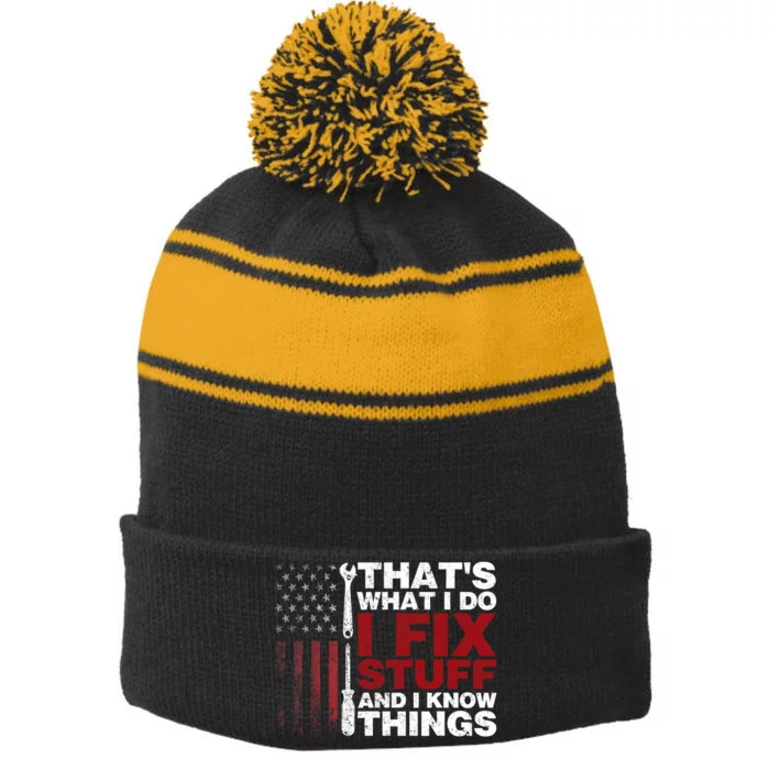 Thats What I Do I Fix Stuff And I Know Things Funny Stripe Pom Pom Beanie