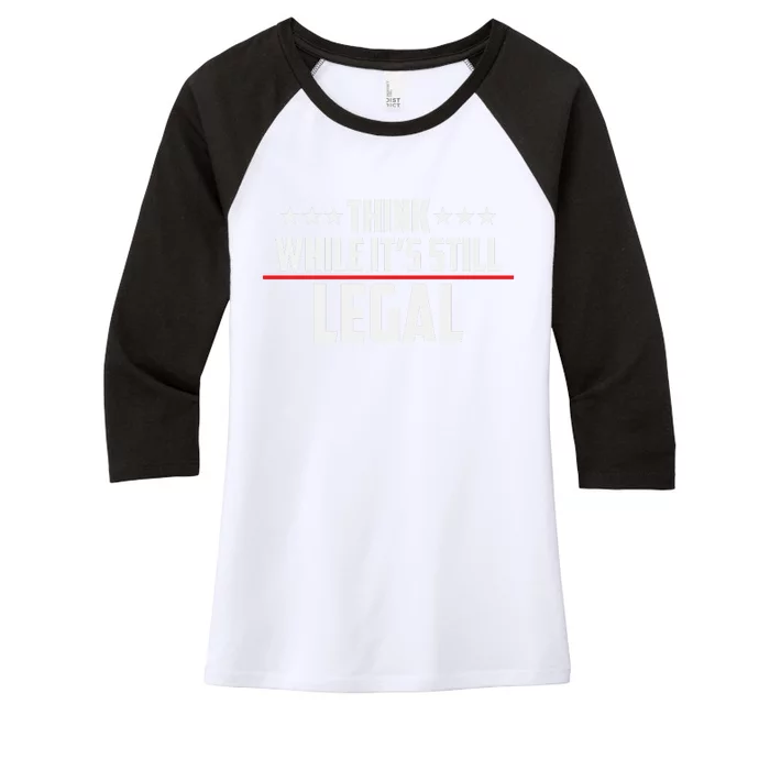 Think While It's Still Legal Anti Woke Anti Censorship Women's Tri-Blend 3/4-Sleeve Raglan Shirt