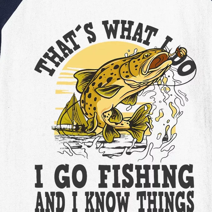 Thats What I Do I Go Fishing Baseball Sleeve Shirt