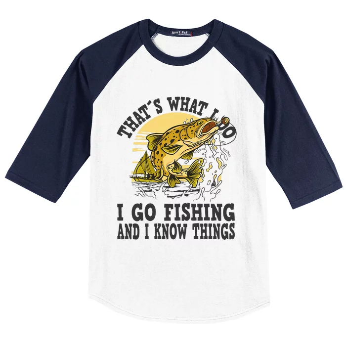 Thats What I Do I Go Fishing Baseball Sleeve Shirt