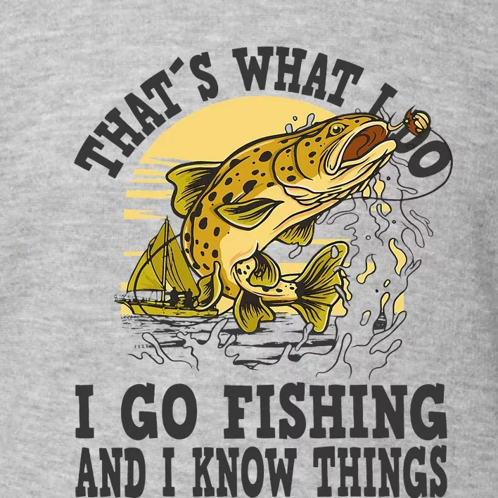 Thats What I Do I Go Fishing Toddler Sweatshirt