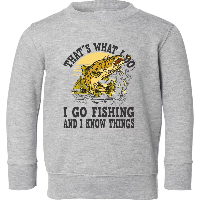 Thats What I Do I Go Fishing Toddler Sweatshirt