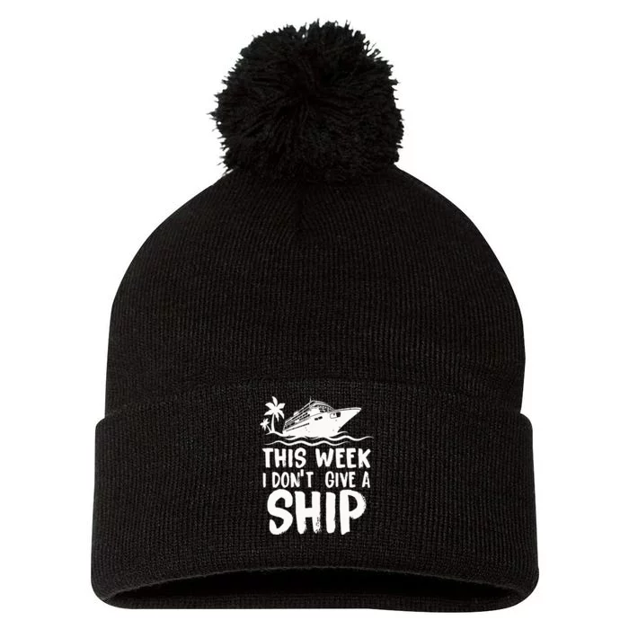 This Week I Don´t Give A Ship Cruise Trip Vacation Funny Pom Pom 12in Knit Beanie