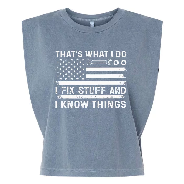 Thats What I Do I Fix Stuff And I Know Things Garment-Dyed Women's Muscle Tee