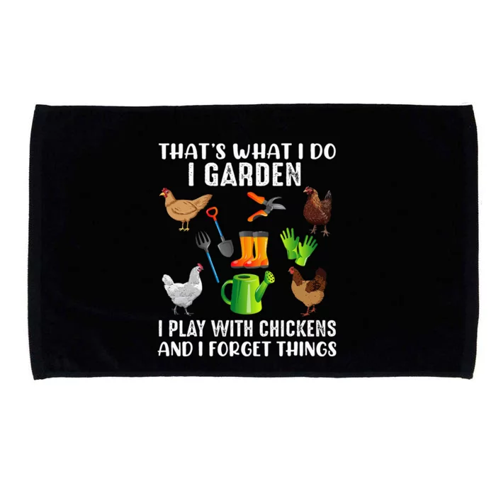 That What I Do I Garden I Play With Chickens And I Forget Microfiber Hand Towel