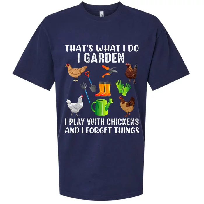 That What I Do I Garden I Play With Chickens And I Forget Sueded Cloud Jersey T-Shirt