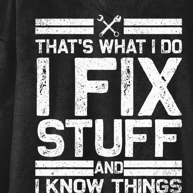 Thats What I Do I Fix Stuff And I Know Things Funny Men Hooded Wearable Blanket