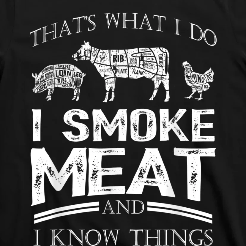 That's What I Do I Smoke Meat I Know Things Funny Smoker BBQ T-Shirt