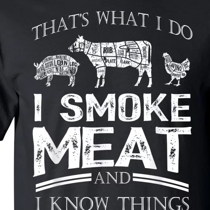 That's What I Do I Smoke Meat I Know Things Funny Smoker BBQ Tall T-Shirt