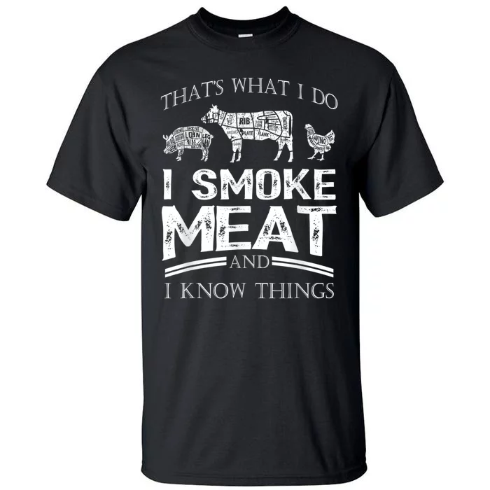 That's What I Do I Smoke Meat I Know Things Funny Smoker BBQ Tall T-Shirt