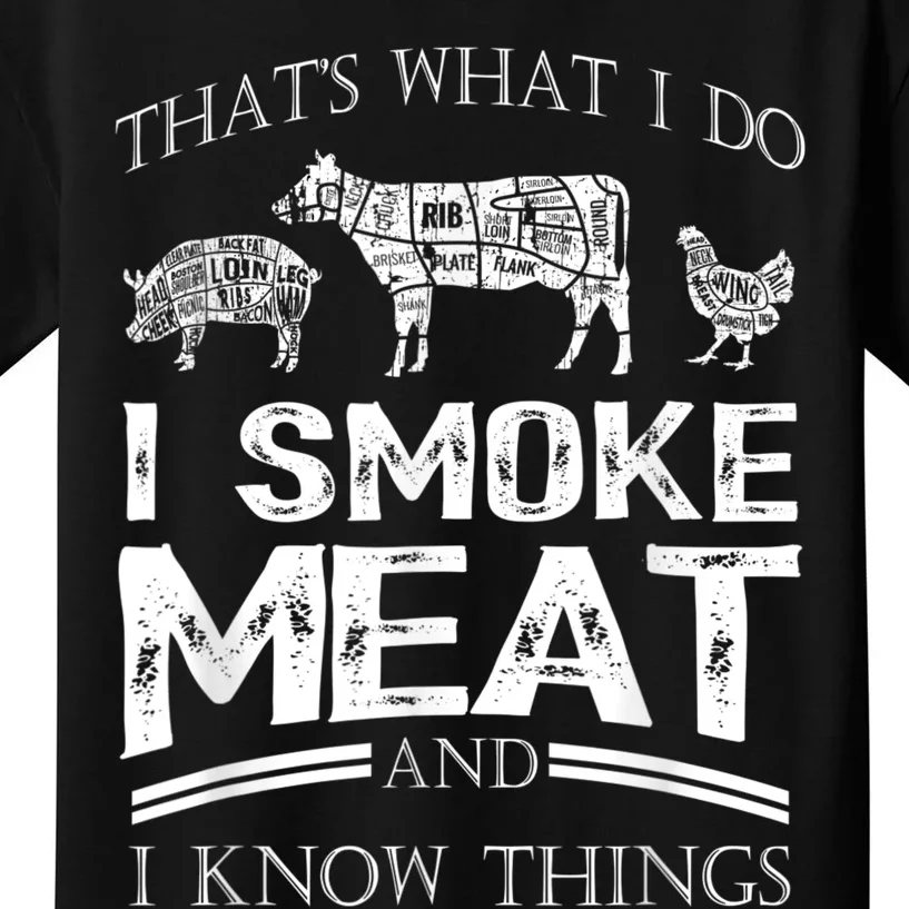 That's What I Do I Smoke Meat I Know Things Funny Smoker BBQ Kids T-Shirt