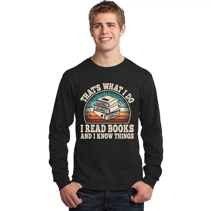 ThatS What I Do I Read Books And I Know Things Reading Tall Long Sleeve T-Shirt