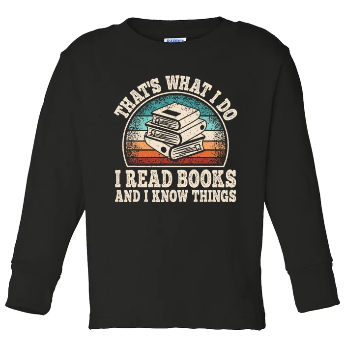 ThatS What I Do I Read Books And I Know Things Reading Toddler Long Sleeve Shirt