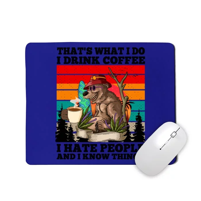 That's What I Do I Coffee Hate People And Know Things Meaningful Gift Mousepad