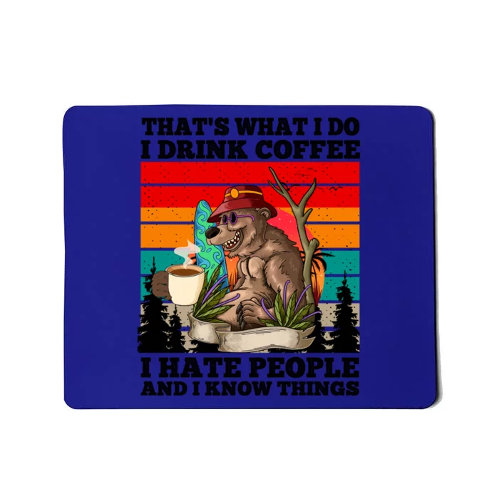 That's What I Do I Coffee Hate People And Know Things Meaningful Gift Mousepad