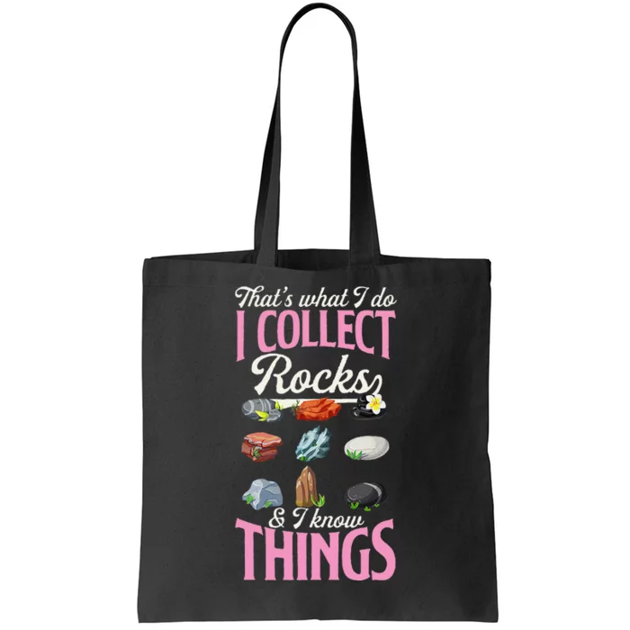 ThatS What I Do I Collect Rocks And I Know Things Tote Bag