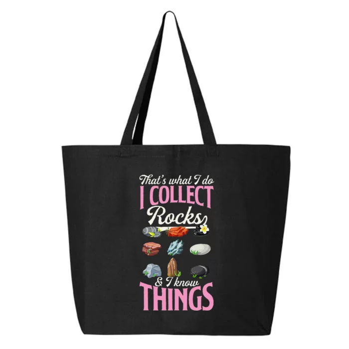 ThatS What I Do I Collect Rocks And I Know Things 25L Jumbo Tote