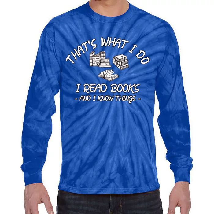 That's What I Do I Read Books And Know Things World Book Day Gift Tie-Dye Long Sleeve Shirt