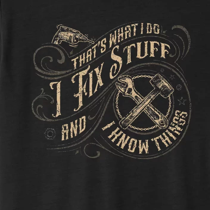 ThatS What I Do I Fix Stuff And I Know Things ChromaSoft Performance T-Shirt