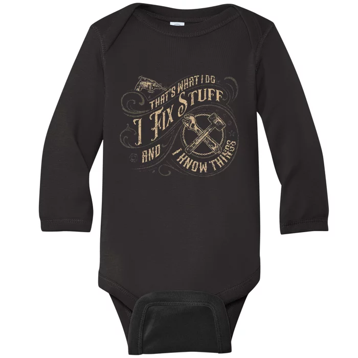 ThatS What I Do I Fix Stuff And I Know Things Baby Long Sleeve Bodysuit