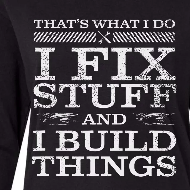 ThatS What I Do I Fix Stuff And I Build Things Weathered Womens Cotton Relaxed Long Sleeve T-Shirt