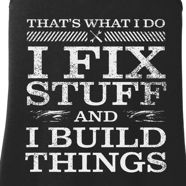 ThatS What I Do I Fix Stuff And I Build Things Weathered Ladies Essential Tank