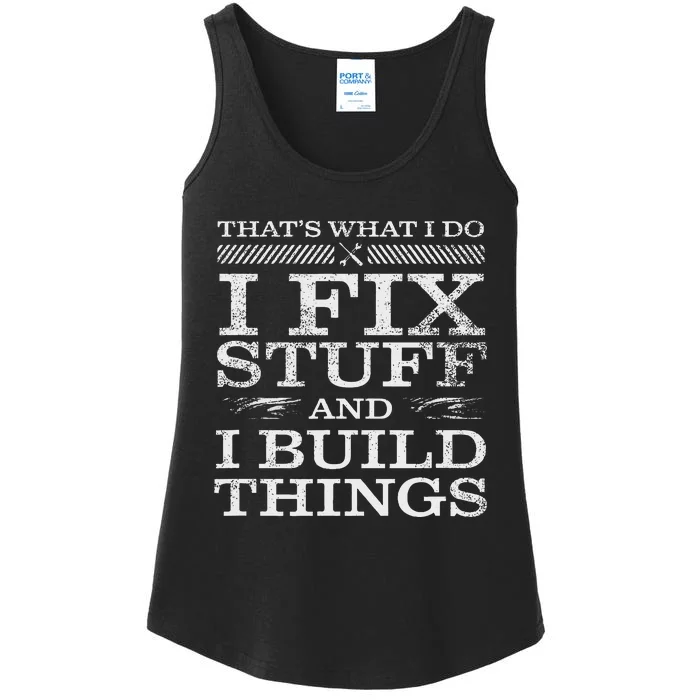 ThatS What I Do I Fix Stuff And I Build Things Weathered Ladies Essential Tank