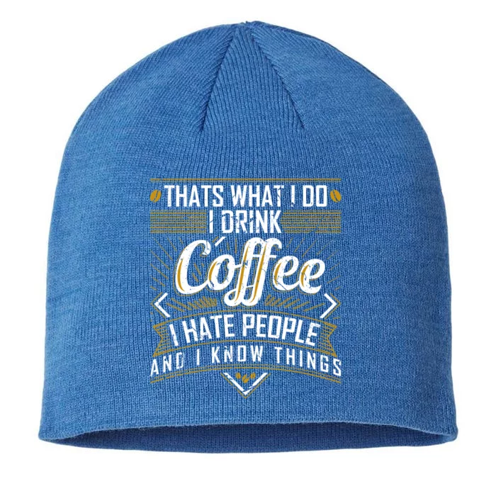 That's What I Do I Coffee I Hate People And I Know Thi Gift 8 1/2in Sustainable Knit Beanie