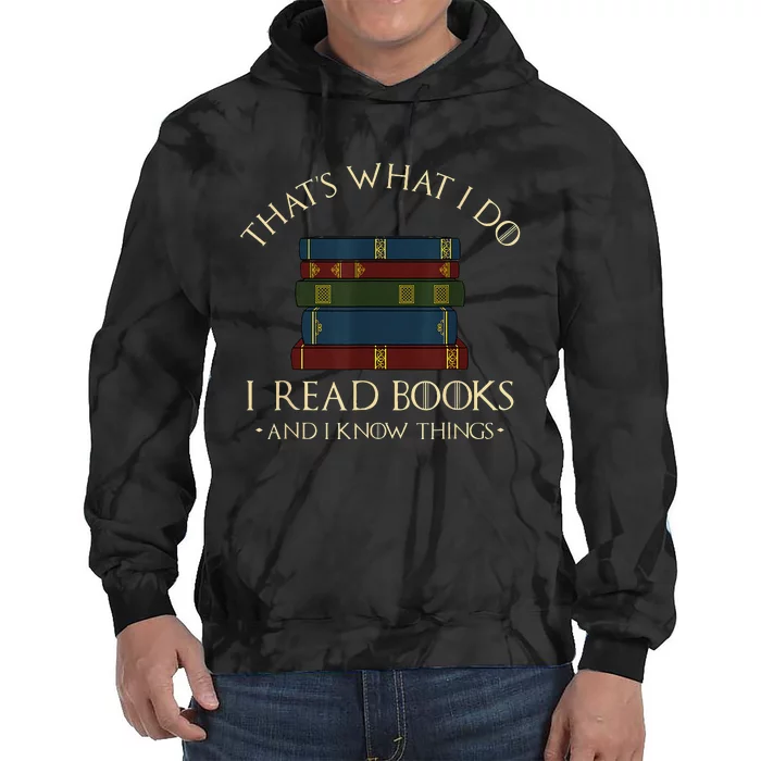 That's What I Do I Read Books And I Know Things Reading Tie Dye Hoodie