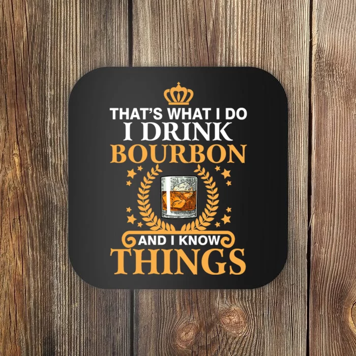 Thats What I Do I Drink Bourbon And I Know Things Coaster