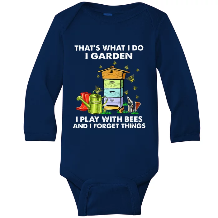 Thats What I Do I Garden I Play With Bees And I Forget Baby Long Sleeve Bodysuit