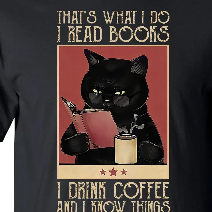 ThatS What I Do I Read Books Drink Coffee And I Know Things Tall T-Shirt