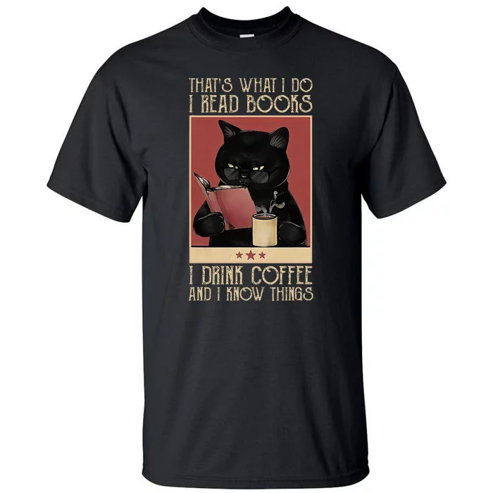 ThatS What I Do I Read Books Drink Coffee And I Know Things Tall T-Shirt