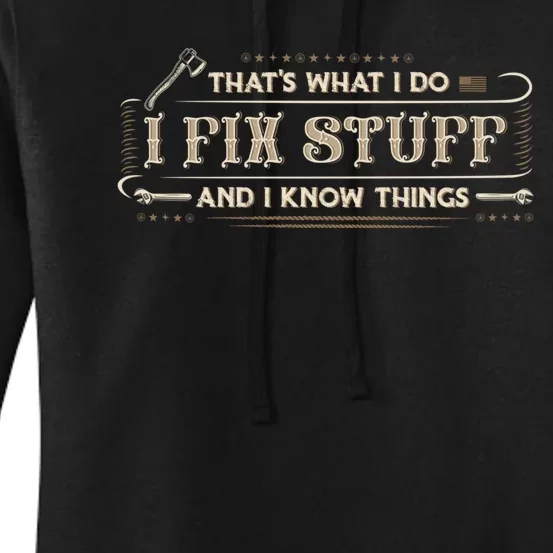 Thats What I Do I Fix Stuff And I Know Things Funny Men Women's Pullover Hoodie