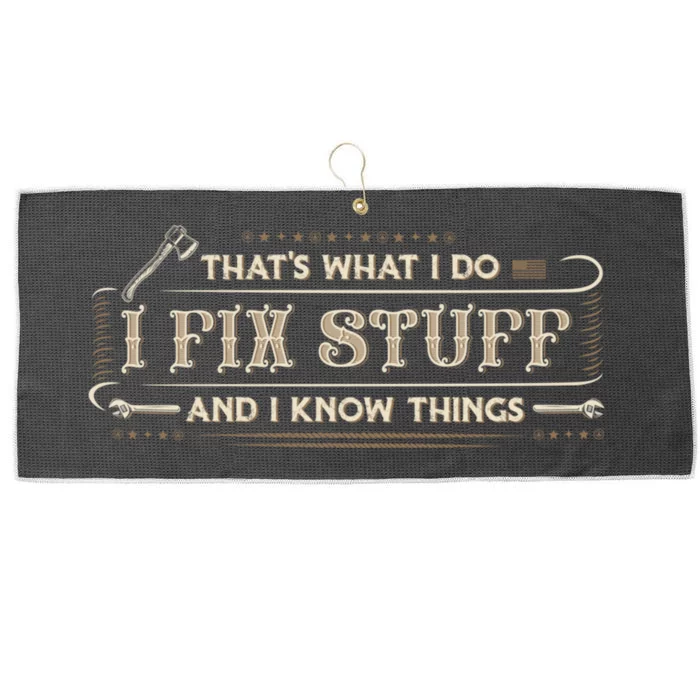 Thats What I Do I Fix Stuff And I Know Things Funny Men Large Microfiber Waffle Golf Towel