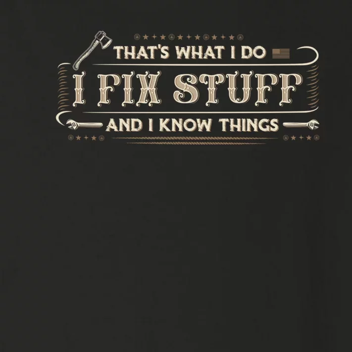 Thats What I Do I Fix Stuff And I Know Things Funny Men Toddler Long Sleeve Shirt